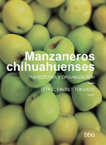 Manzaneros Chihuahuenses Trayectoria Y Organizacion - Colpos