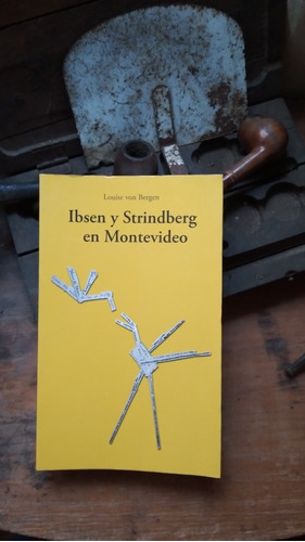 Ibsen Y Strindberg En Montevideo / Louise Von Bergen