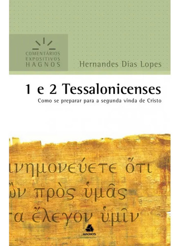 1 E 2 Tessalonicenses - Comentários Expositivos Hagnos: Como Se Preparar Para A Segunda Vinda De Cristo, De Lopes, Hernandes Dias. Comentários Expositivos Hagnos Editorial Editora Hagnos Ltda, Tapa Mo