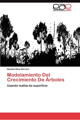 Libro: Modelamiento Del Crecimiento De Árboles: Usando Malla