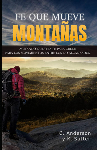 Libro: Fe Que Mueve Montañas: Agitando Nuestra Fe Para Creer