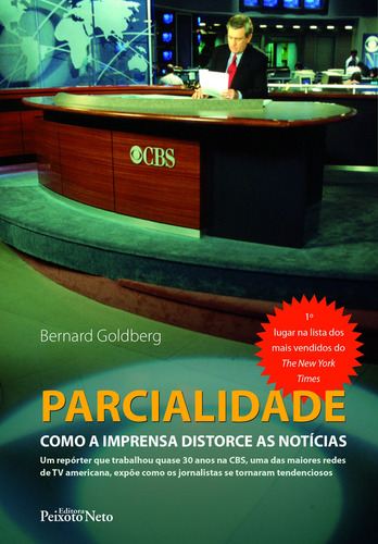 Parcialidade: Como a imprensa distorce as notícias, de Golgberg, Bernard. Editorial Editora Peixoto Neto Ltda, capa mole em português, 2010