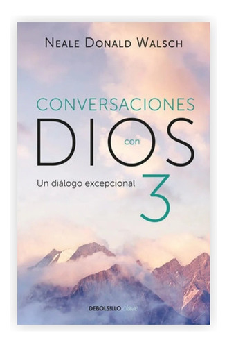 Conversaciones Con Dios 3. Neale Donald Walsch