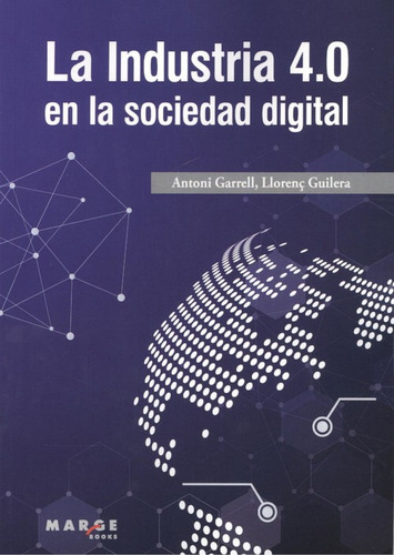 La Indistria 4.0 En La Sociedad Actual Garrell, Antoni/guile