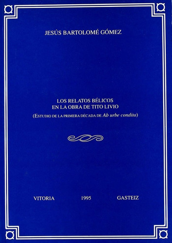 Libro Los Relatos Bã©licos En La Obra De Tito Livio. Estu...