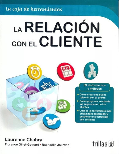 La Caja De Herramientas La Relación Con El Cliente 69 Instrumentos Y Métodos, De  Chabry, Laurence  Gillet Goinard, Florence  Jourdan, Raphaelle., Vol. 1. , Tapa Blanda, Edición 1a En Español, 2020