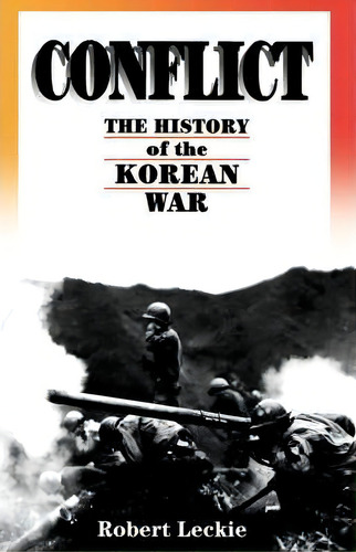 Conflict : The History Of The Korean War, 1950-1953, De Robert Leckie. Editorial Ingram Publisher Services Us, Tapa Blanda En Inglés, 1996
