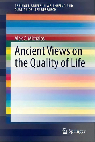 Ancient Views On The Quality Of Life, De Alex C. Michalos. Editorial Springer International Publishing Ag, Tapa Blanda En Inglés