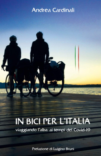 Libro: In Bici Per L Italia: Viaggiando L Alba Ai Tempi Del