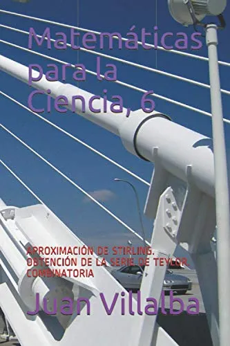 Matematicas Para La Ciencia, 6: Aproximacion De Stirling. Ob