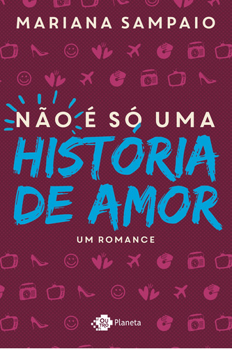 Não é só uma história de amor, de Sampaio, Mariana. Editora Planeta do Brasil Ltda., capa mole em português, 2016