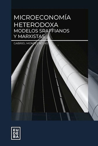 Microeconomía Heterodoxa Modelos Sraffianos Y Marxistas - M