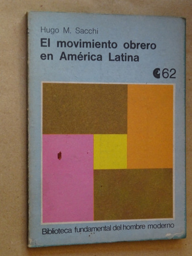 Hugo Sacchi.el Movimiento Obrero En América Latina.ceal/