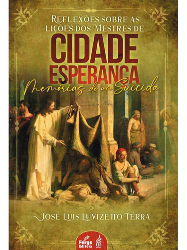 Reflexões Sobre As Lições Dos Mestres De Cidade Esperança - Memórias De Um Suicida