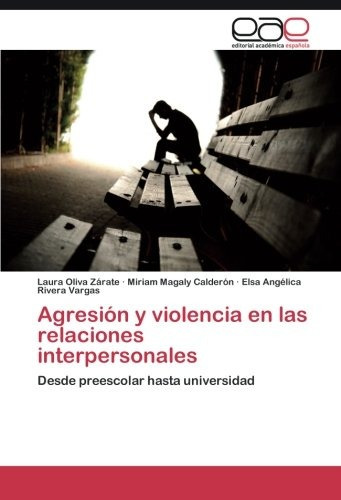 Agresion Y Violencia En Las Relaciones Interpersonal