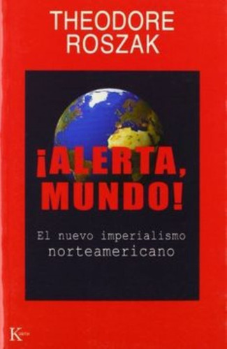 Alerta, Mundo!, De Theodore Roszak. Editorial Kairos En Español