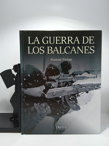 La Guerra De Los Balcanes - Alastair Finlan - Osprey Publish