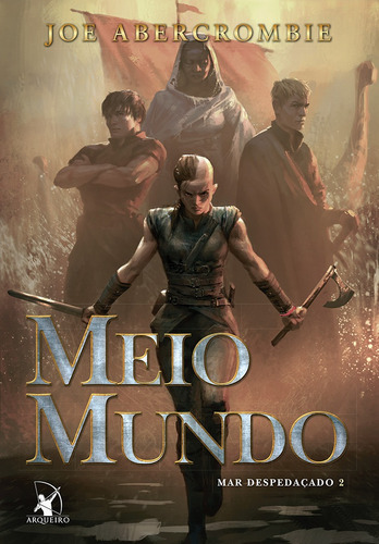 Meio Mundo (Mar despedaçado – Livro 2), de Abercrombie, Joe. Editora Arqueiro Ltda., capa mole em português, 2017