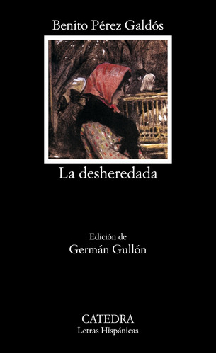La desheredada, de Perez Galdos, Benito. Serie Letras Hispánicas Editorial Cátedra, tapa blanda en español, 2004