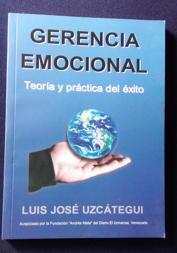 Gerencia Emocional. Teoría Y Practica Del Éxito 