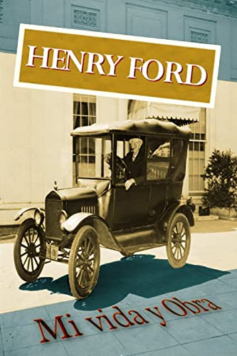 Henry Ford. Mi Vida Y Obra (spanish Edition)