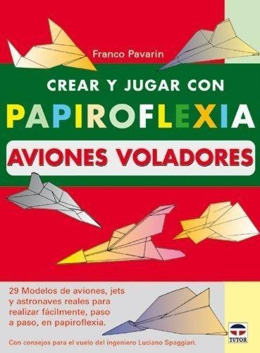 Crear Jugar Papiroflexia Aviones Voladores