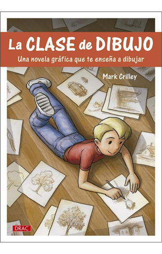 La Clase De Dibujo: Una Novela Gráfica Que Enseña A Dibujar. De Mark Crilley. Editorial Drac. Tapa Blanda  En Español