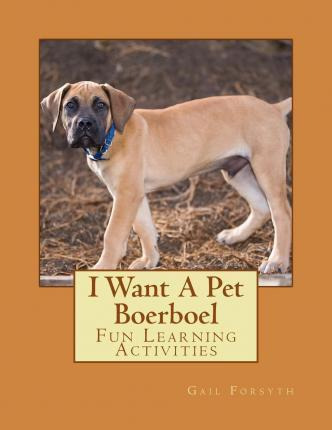 Libro I Want A Pet Boerboel : Fun Learning Activities - G...