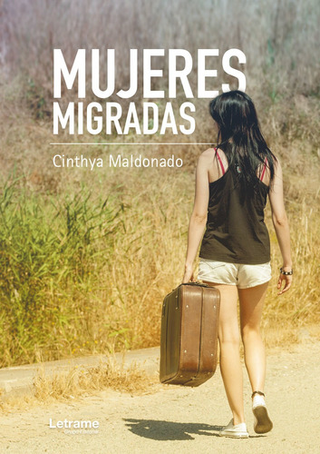 Mujeres Migradas, De Cinthya Maldonado