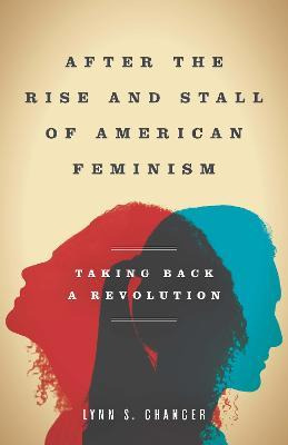 Libro After The Rise And Stall Of American Feminism : Tak...