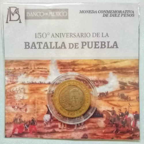 Moneda 10 Pesos 150 Aniversario De La Batalla De Puebla