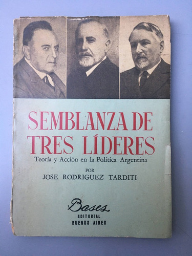 Semblanza De Tres Líderes - José Rodriguez Tarditi