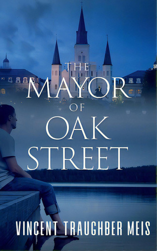 The Mayor Of Oak Street, De Meis, Vincent Traughber. Editorial Ninestar Pr Llc, Tapa Blanda En Inglés