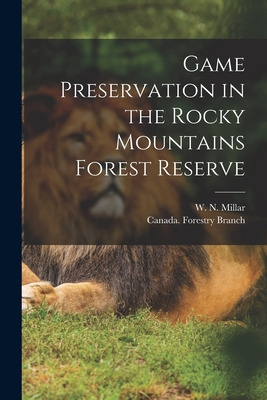 Libro Game Preservation In The Rocky Mountains Forest Res...