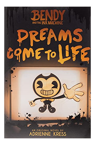 Book : Dreams Come To Life (bendy And The Ink Machine, Book