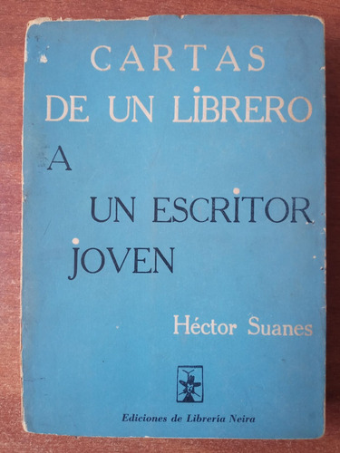 Cartas De Un Librero A Un Escritor Joven. (ensayo). Suanes