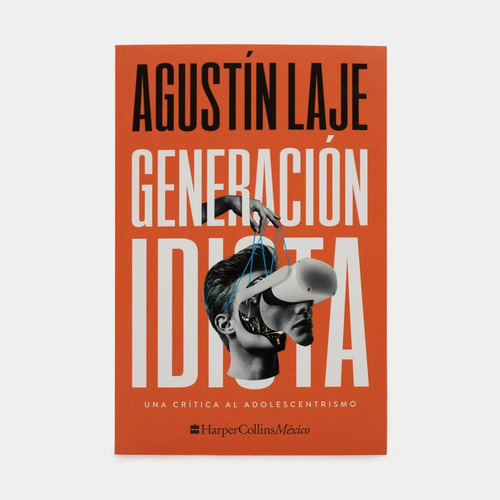 Generación Idiota De Agustin Laje 