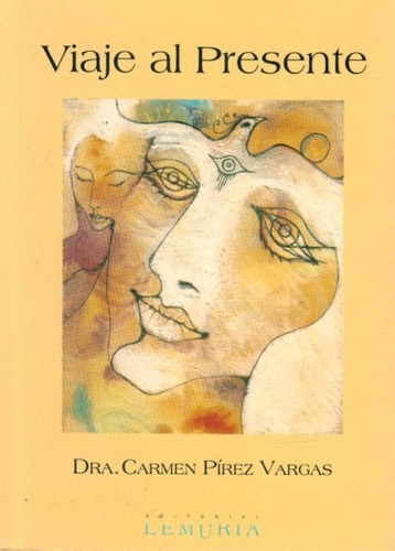 Libro: Viaje Al Presente - Carmen Pirez Vargas