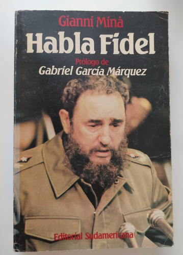 Habla Fidel Castro Gabriel García Márquez Gianni Miná