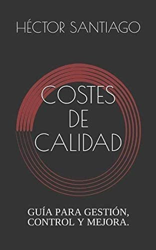 Libro: Costes De Calidad: Guía Para Gestión, Control Y Mejor