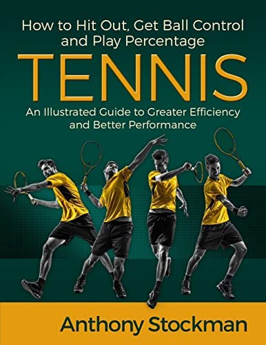 How To Hit Out, Get Ball Control And Play Percentage Tennis, De Stockman, Anthony J.. Editorial Createspace Independent Publishing Platform, Tapa Blanda En Inglés
