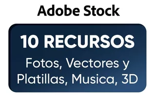 Adobe Stock 10 Recursos (imagen, Vector, Plantillas, Música)