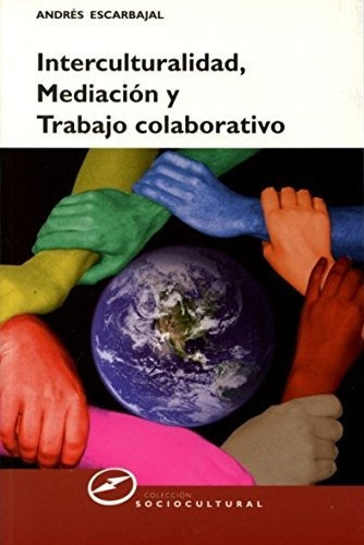 Interculturalidad, Mediación Y Trabajo Colaborativo