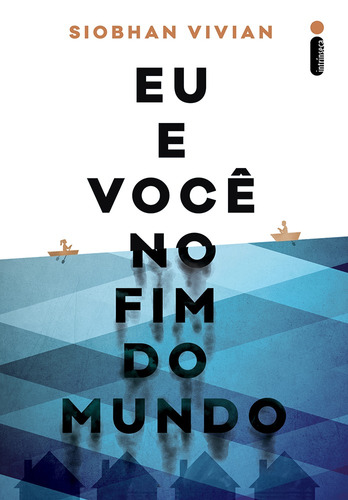 Eu e você no fim do mundo, de Vivian, Siobhan. Editora Intrínseca Ltda., capa mole em português, 2017