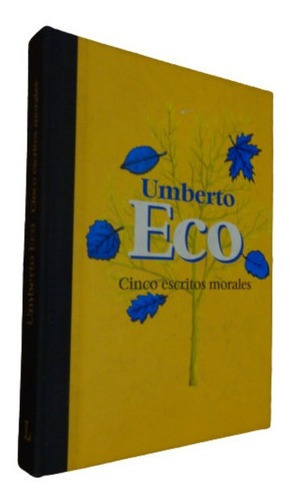 Umberto Eco. Cinco Escritos Morales. Lumen. Tapa Dura&-.