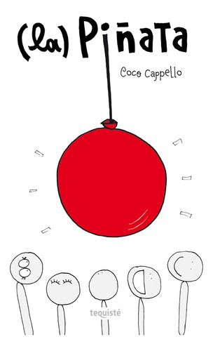Imagen 1 de 1 de (la) Piñata, De Carolina Cappello. Editorial Tequiste, Tapa Blanda En Español, 2017