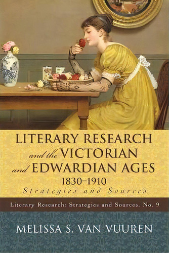 Literary Research And The Victorian And Edwardian Ages, 1830-1910, De Melissa S. Van Vuuren. Editorial Scarecrow Press, Tapa Blanda En Inglés
