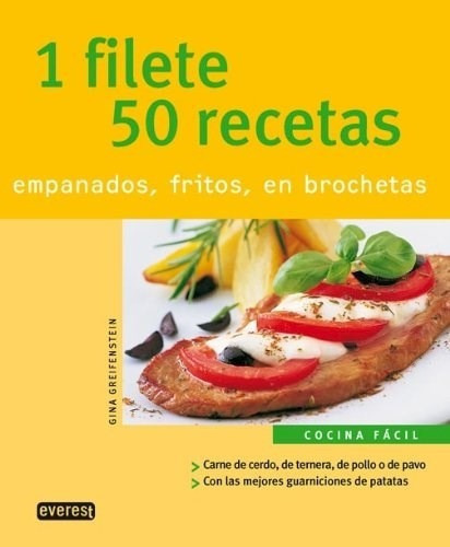 1 Filete, 50 Recetas De Gina Geitenstein, de Gina Geitenstein. Editorial Everest en español