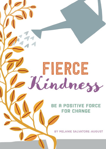 Libro:  Fierce Kindness: Be A Positive Force For Change