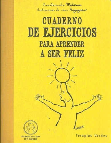 Cuaderno De Ejercicios Para Aprender A Ser Feliz - Y, De Yves-alexandre Thalmann. Editorial Terapias Verdes En Español